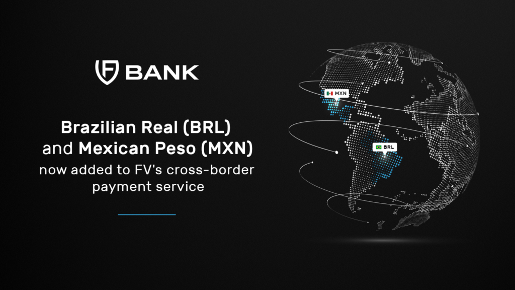 Brazilian Real (BRL) & Mexican Peso (MXN) added to FV Bank’s Cross Border Payments Service.