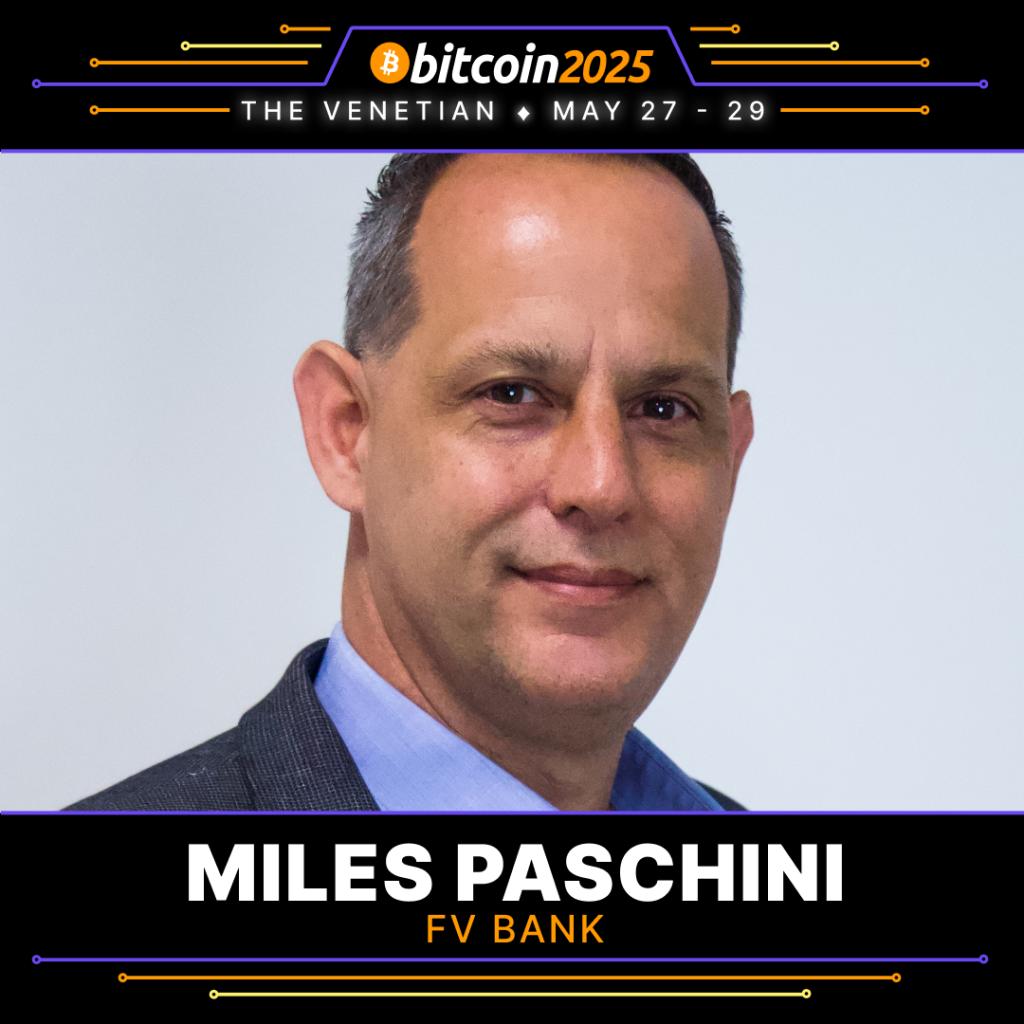 Miles Paschini, CEO of FV Bank will be speaking on a pannel at Bitcoin 2025 in Las Vegas.