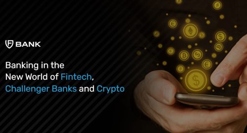 Banking in the New World of Fintech, Challenger Banks and Crypto