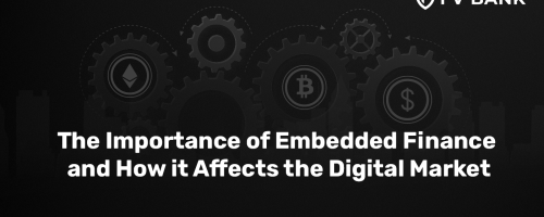 The Importance of Embedded Finance and How it Affects the Digital Market