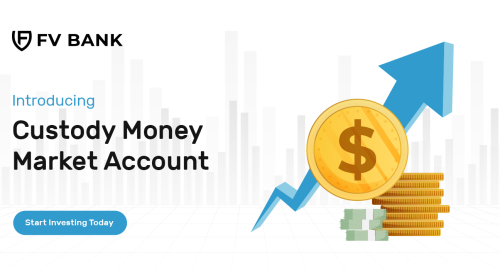 FV Bank Introduces Custody Money Market Accounts: A New Way to Grow and Manage Your Money
